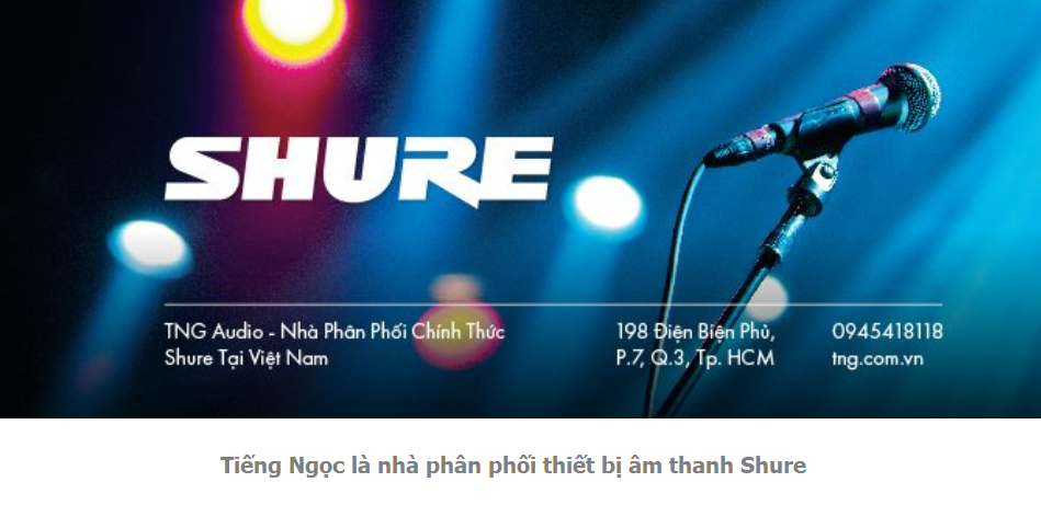 Tieng Ngoc la nha phan phoi thiet bi am thanh Shure